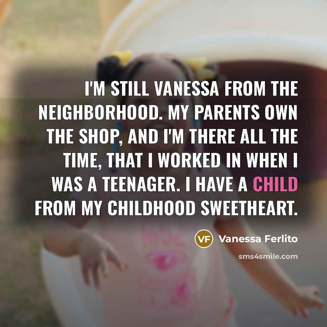 “I'm still Vanessa from the neighborhood. My parents own the…” quote by Vanessa Ferlito