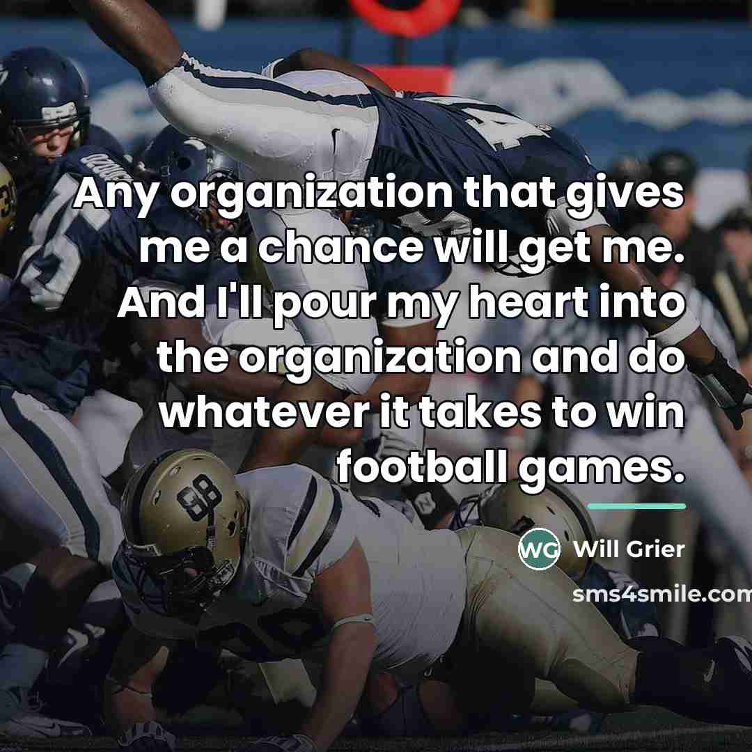 “Any organization that gives me a chance will get me.…” quote by Will Grier