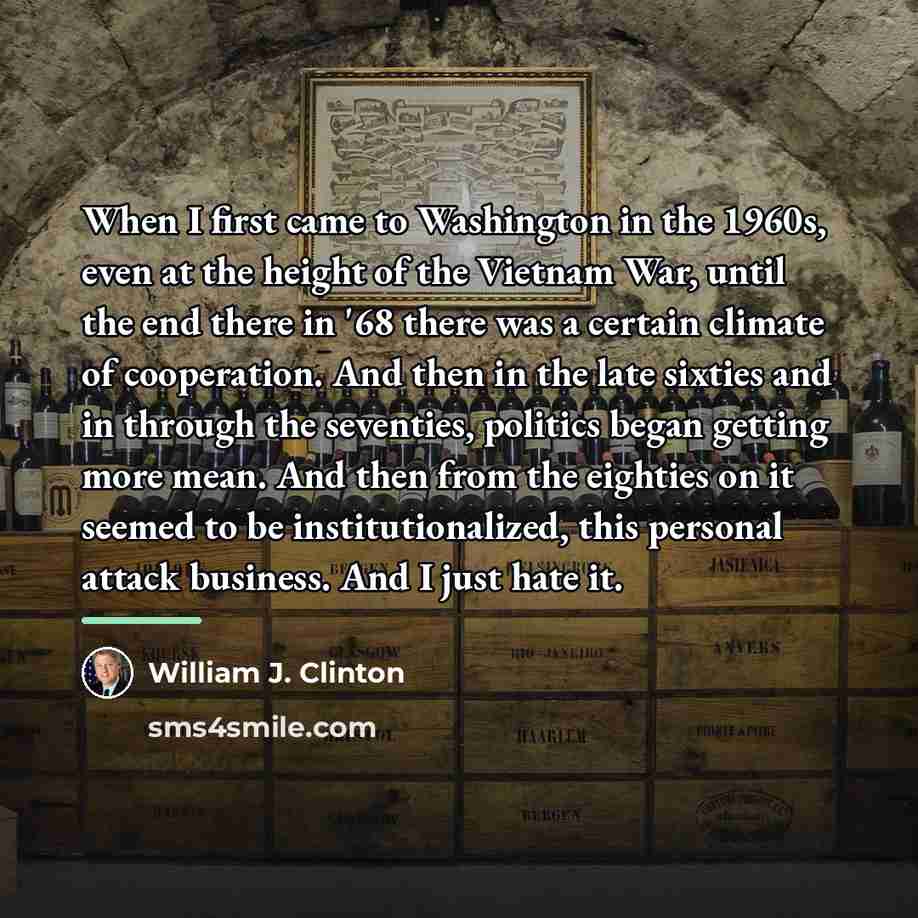 “When I first came to Washington in the 1960s, even…” quote by William J. Clinton