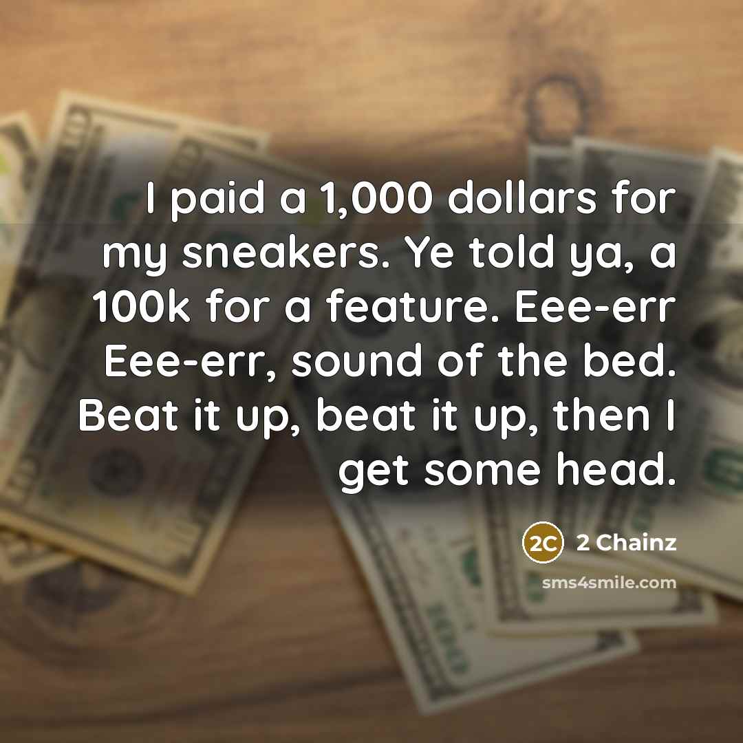 “I paid a 1,000 dollars for my sneakers. Ye told…” quote by 2 Chainz