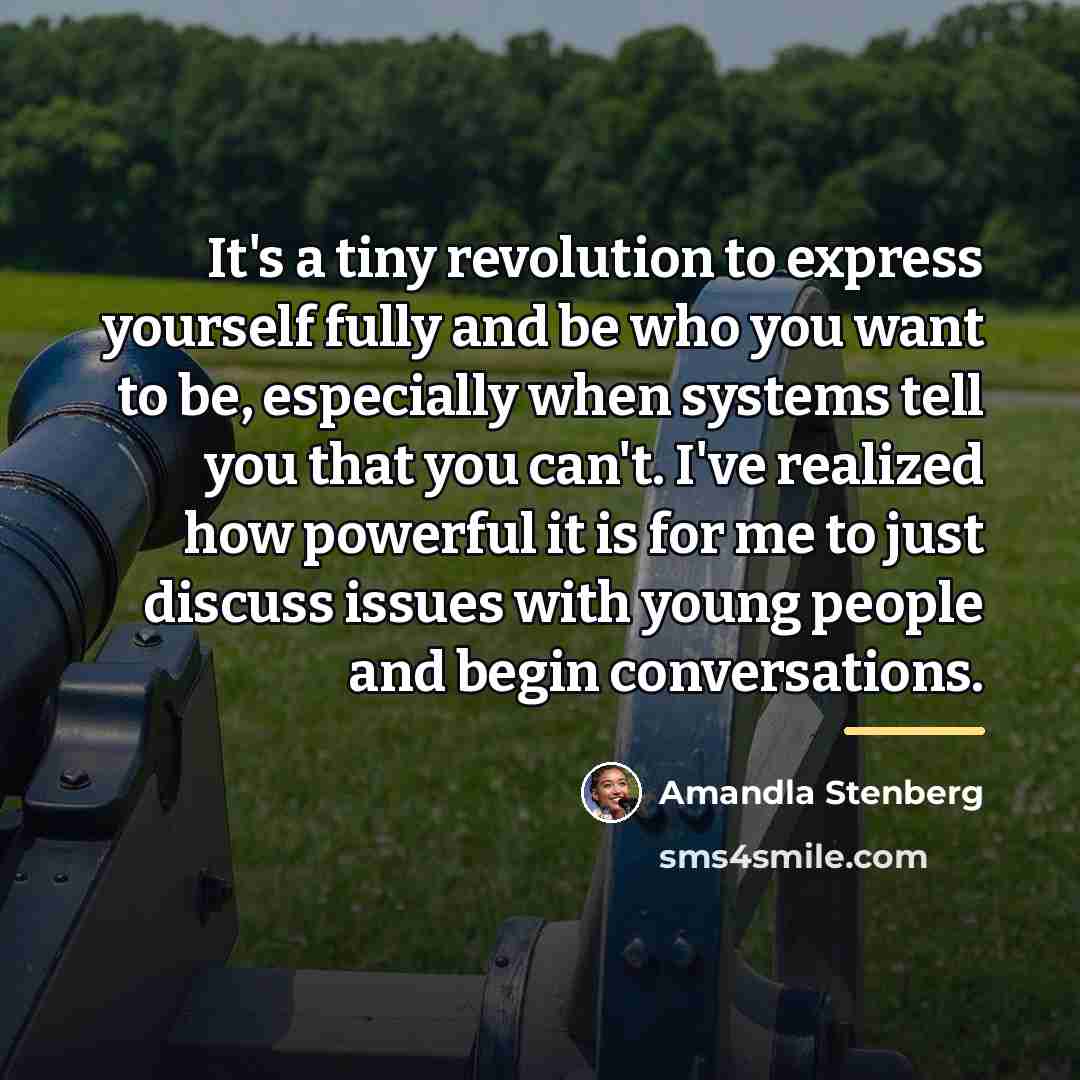 “It's a tiny revolution to express yourself fully and be…” quote by Amandla Stenberg