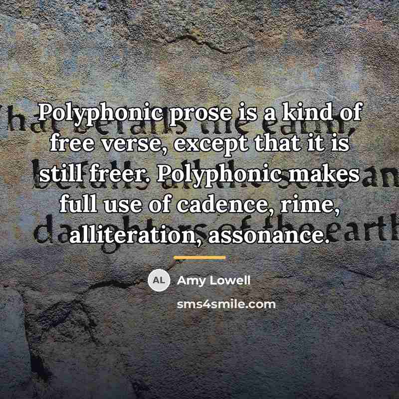 “Polyphonic prose is a kind of free verse, except that…” quote by Amy Lowell
