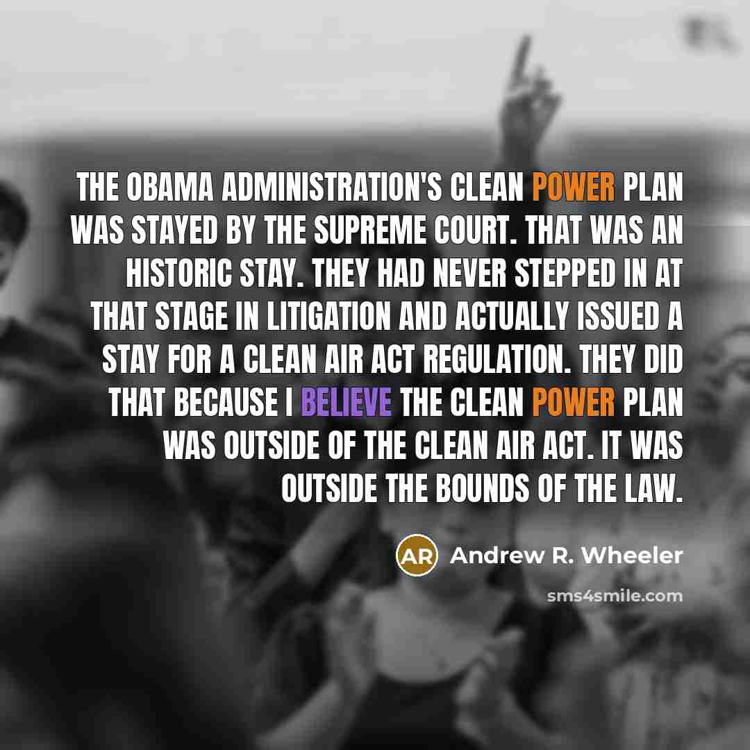 “The Obama administration's Clean Power Plan was stayed by the…” quote by Andrew R. Wheeler