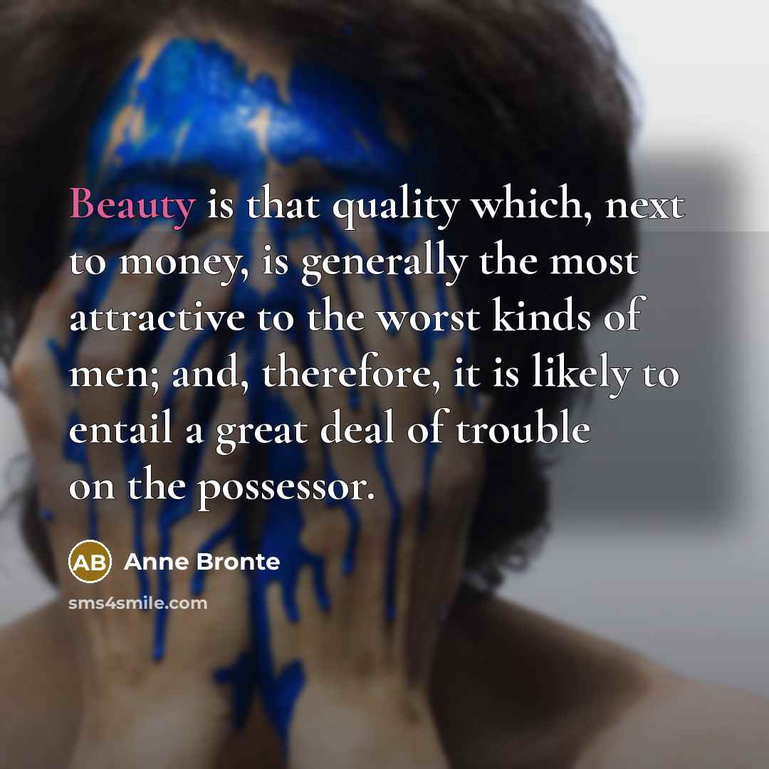 “Beauty is that quality which, next to money, is generally…” quote by Anne Bronte
