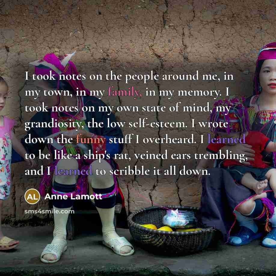 “I took notes on the people around me, in my…” quote by Anne Lamott