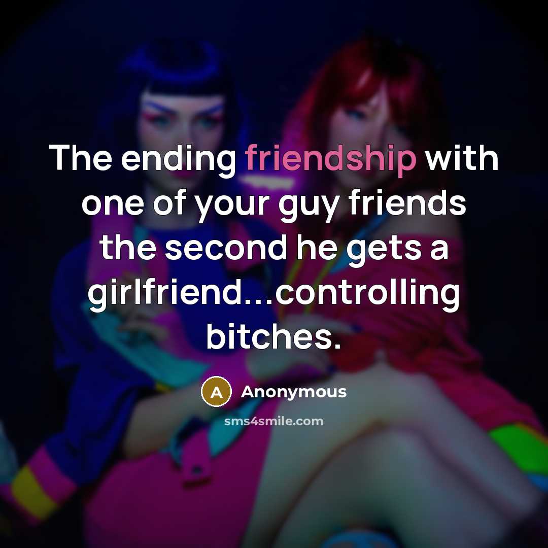 “The ending friendship with one of your guy friends the…” quote by Anonymous