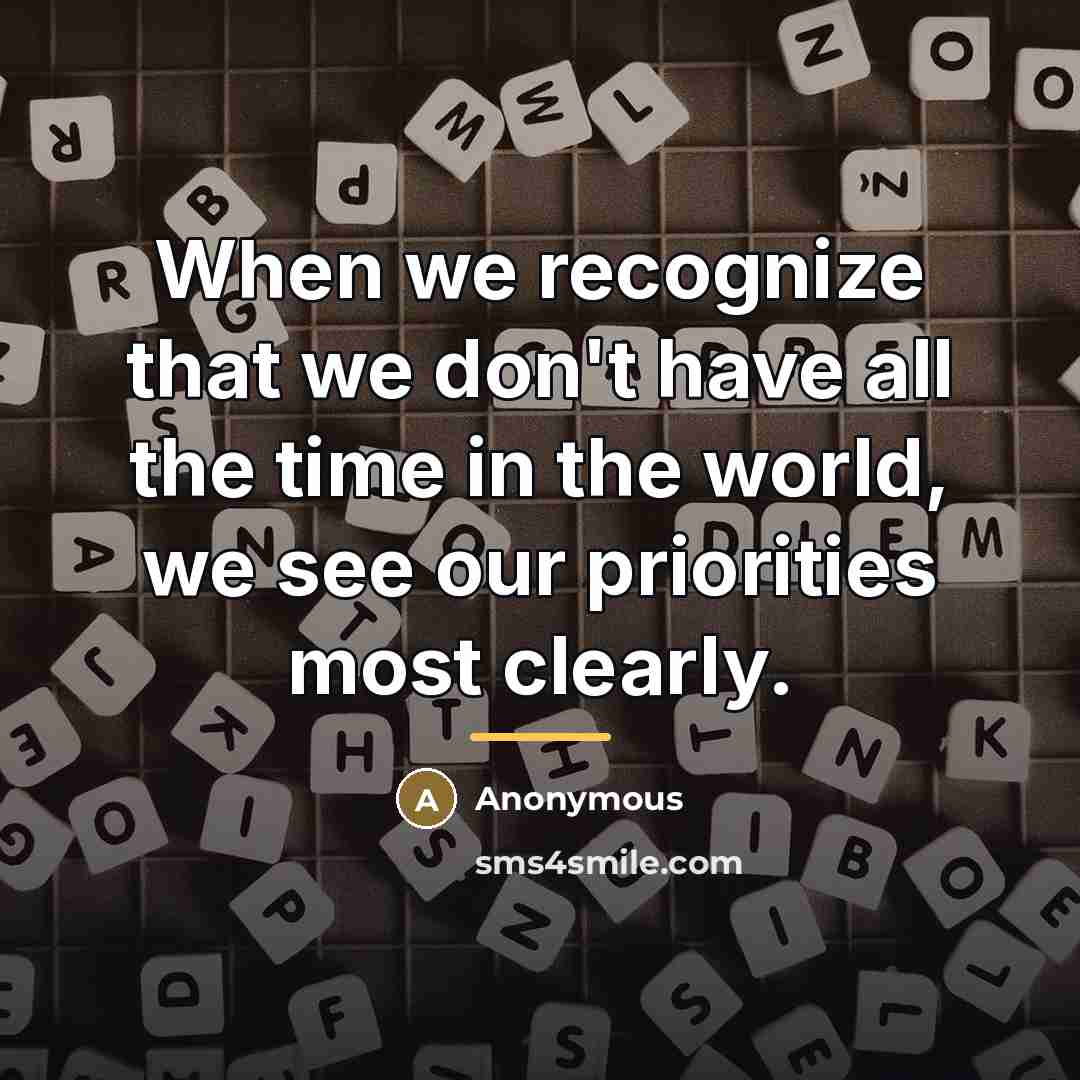 “When we recognize that we don't have all the time…” quote by Anonymous