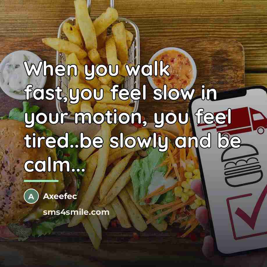 “When you walk fast,you feel slow in your motion, you…” quote by Axeefec