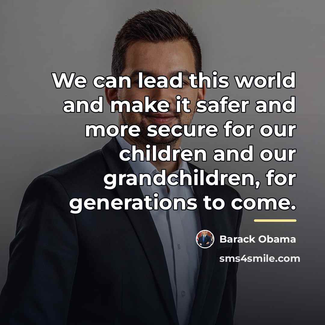 “We can lead this world and make it safer and…” quote by Barack Obama