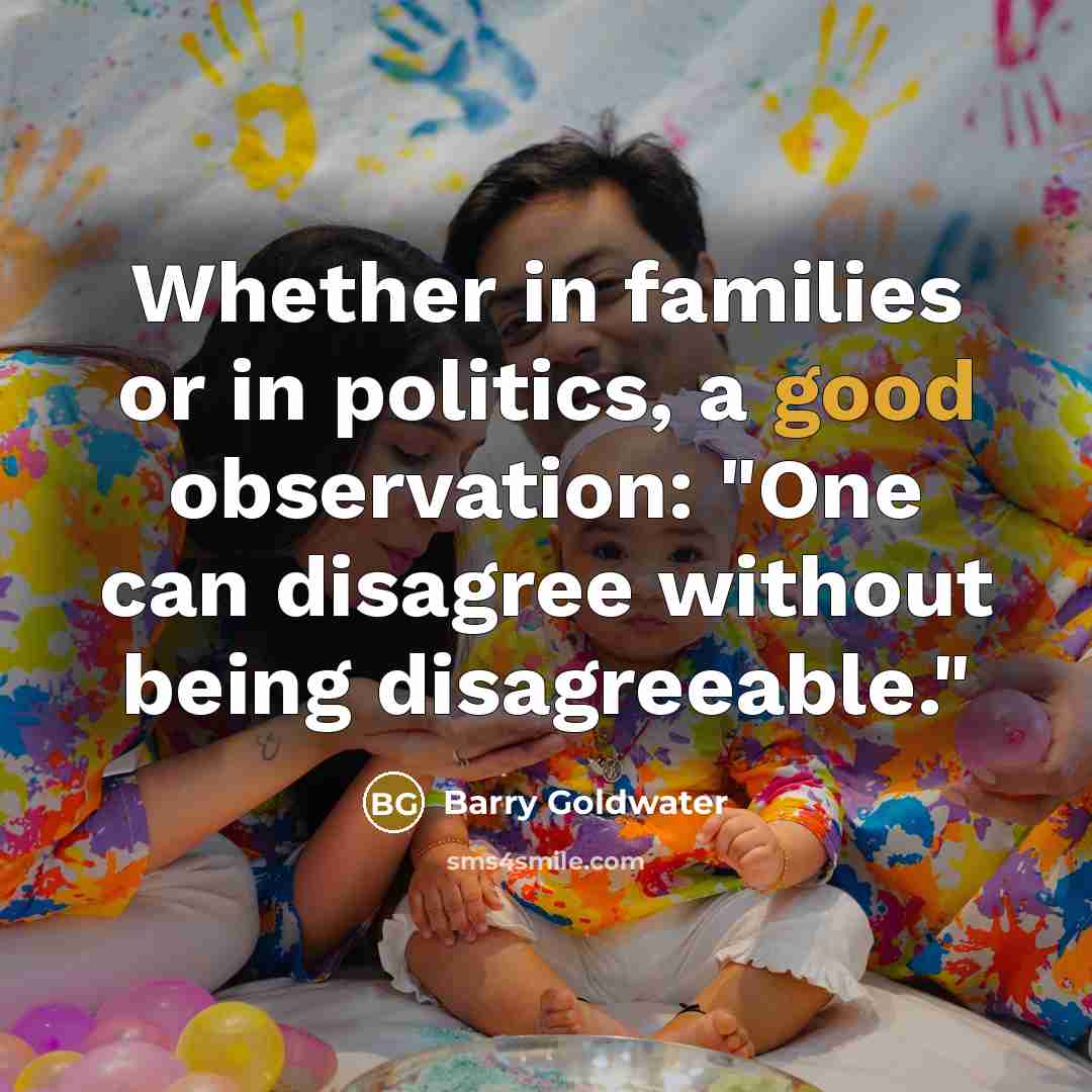 “Whether in families or in politics, a good observation: "One…” quote by Barry Goldwater