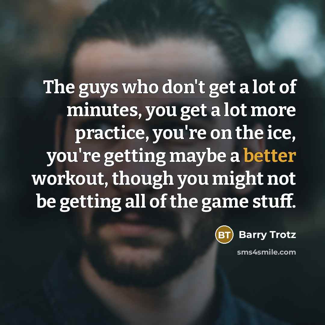 “The guys who don't get a lot of minutes, you…” quote by Barry Trotz