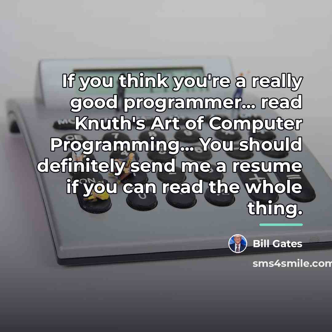 “If you think you're a really good programmer... read Knuth's…” quote by Bill Gates