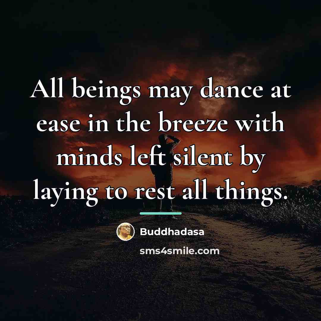 “All beings may dance at ease in the breeze with…” quote by Buddhadasa