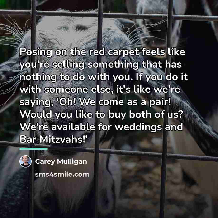 “Posing on the red carpet feels like you're selling something…” quote by Carey Mulligan