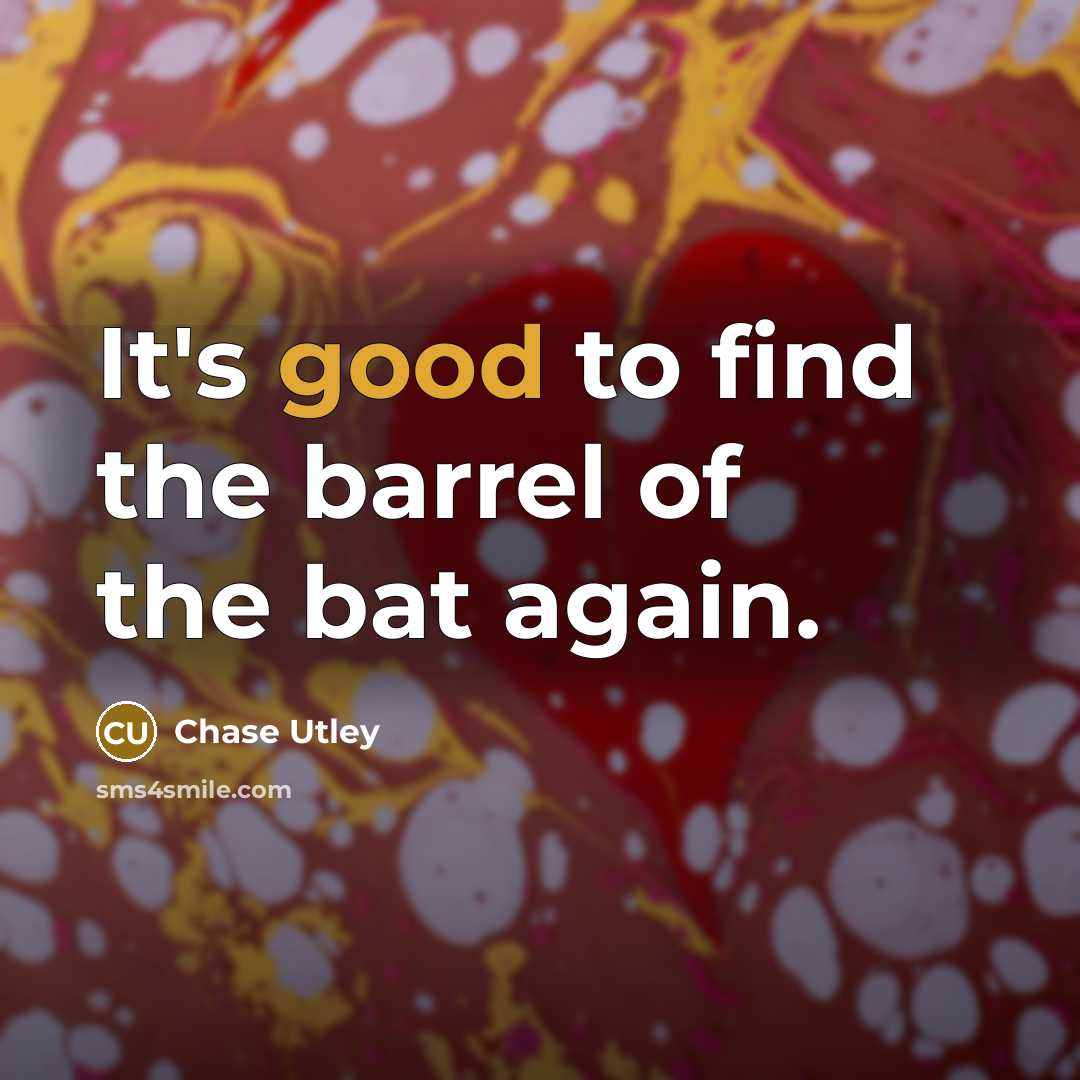 “It's good to find the barrel of the bat again.…” quote by Chase Utley