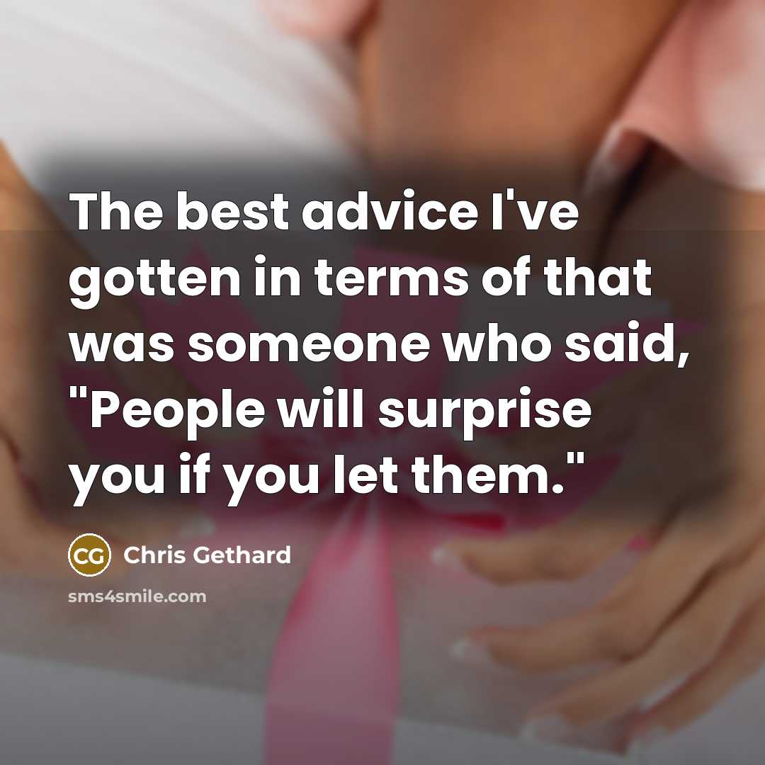 “The best advice I've gotten in terms of that was…” quote by Chris Gethard