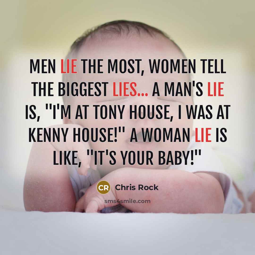 “Men lie the most, women tell the biggest lies... a…” quote by Chris Rock