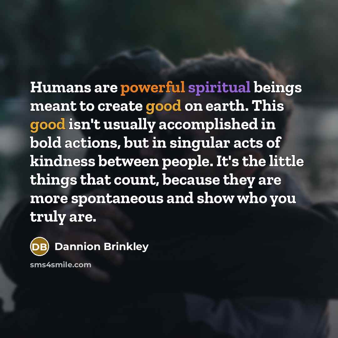 “Humans are powerful spiritual beings meant to create good on…” quote by Dannion Brinkley