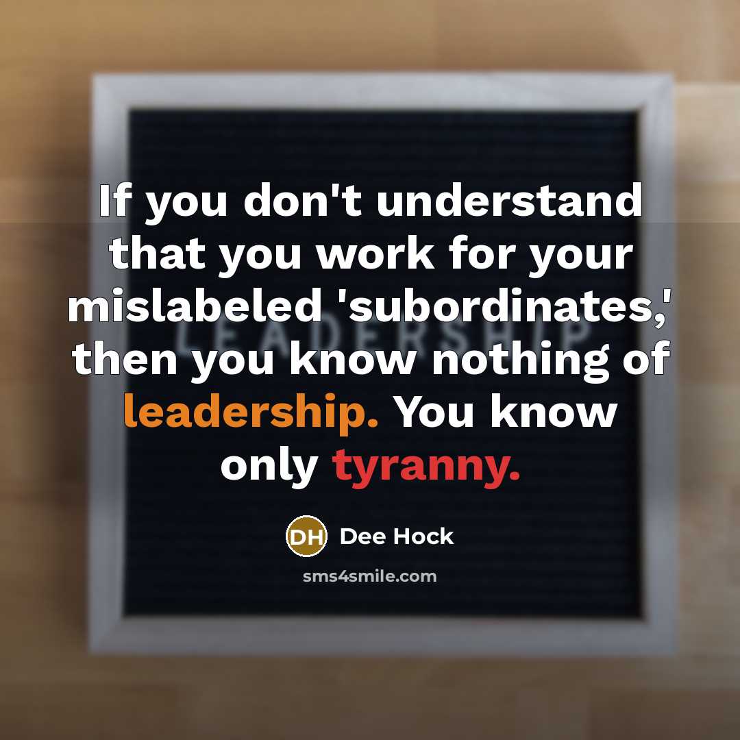 “If you don't understand that you work for your mislabeled…” quote by Dee Hock