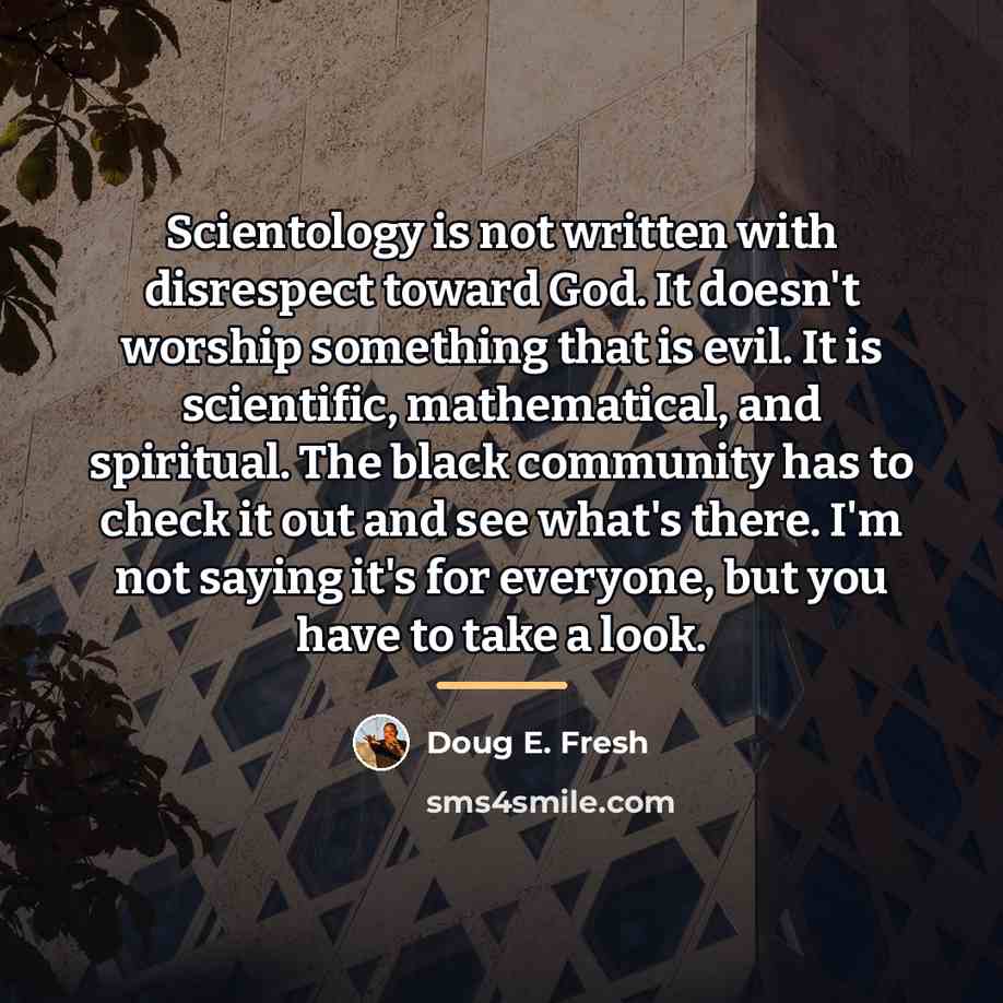 “Scientology is not written with disrespect toward God. It doesn't…” quote by Doug E. Fresh