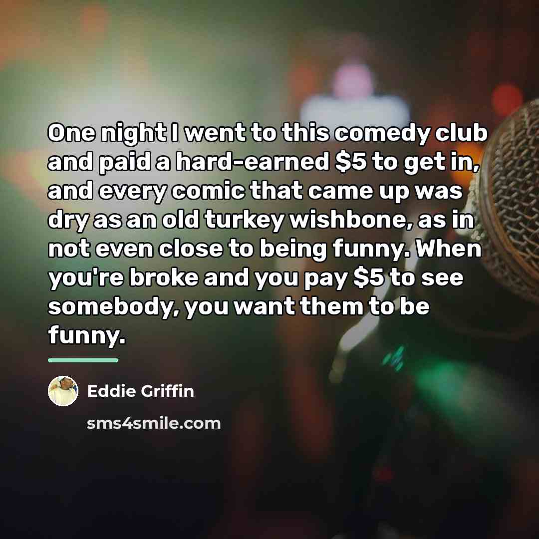 “One night I went to this comedy club and paid…” quote by Eddie Griffin