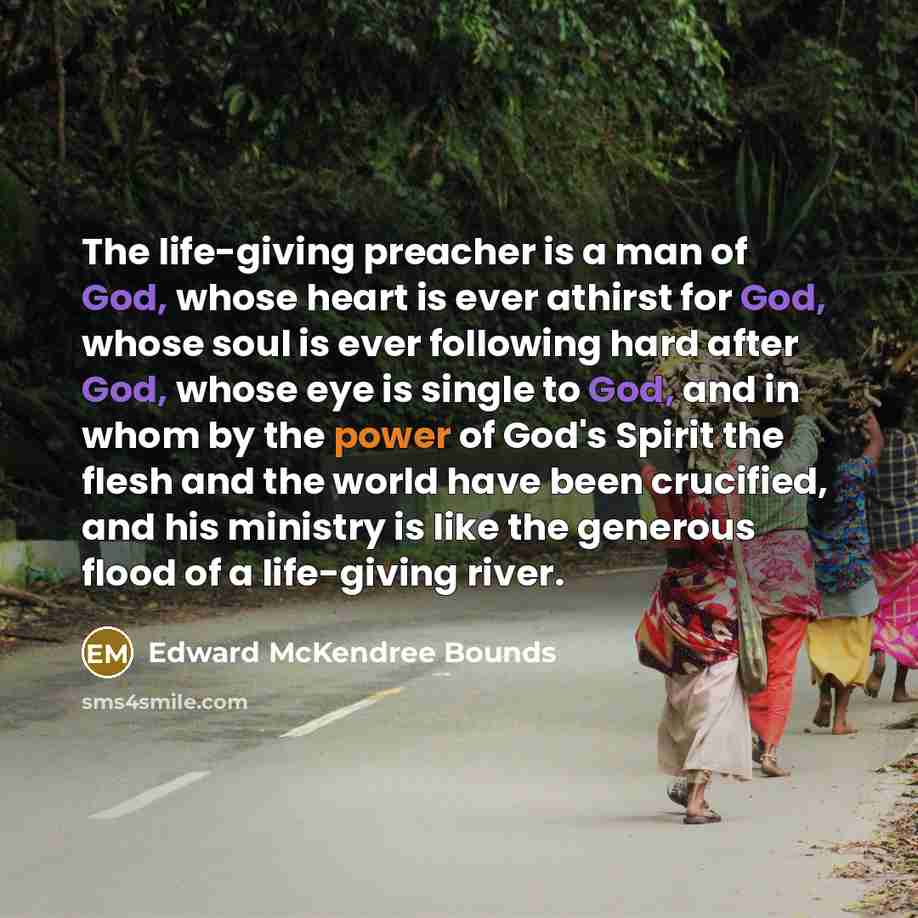 “The life-giving preacher is a man of God, whose heart…” quote by Edward McKendree Bounds