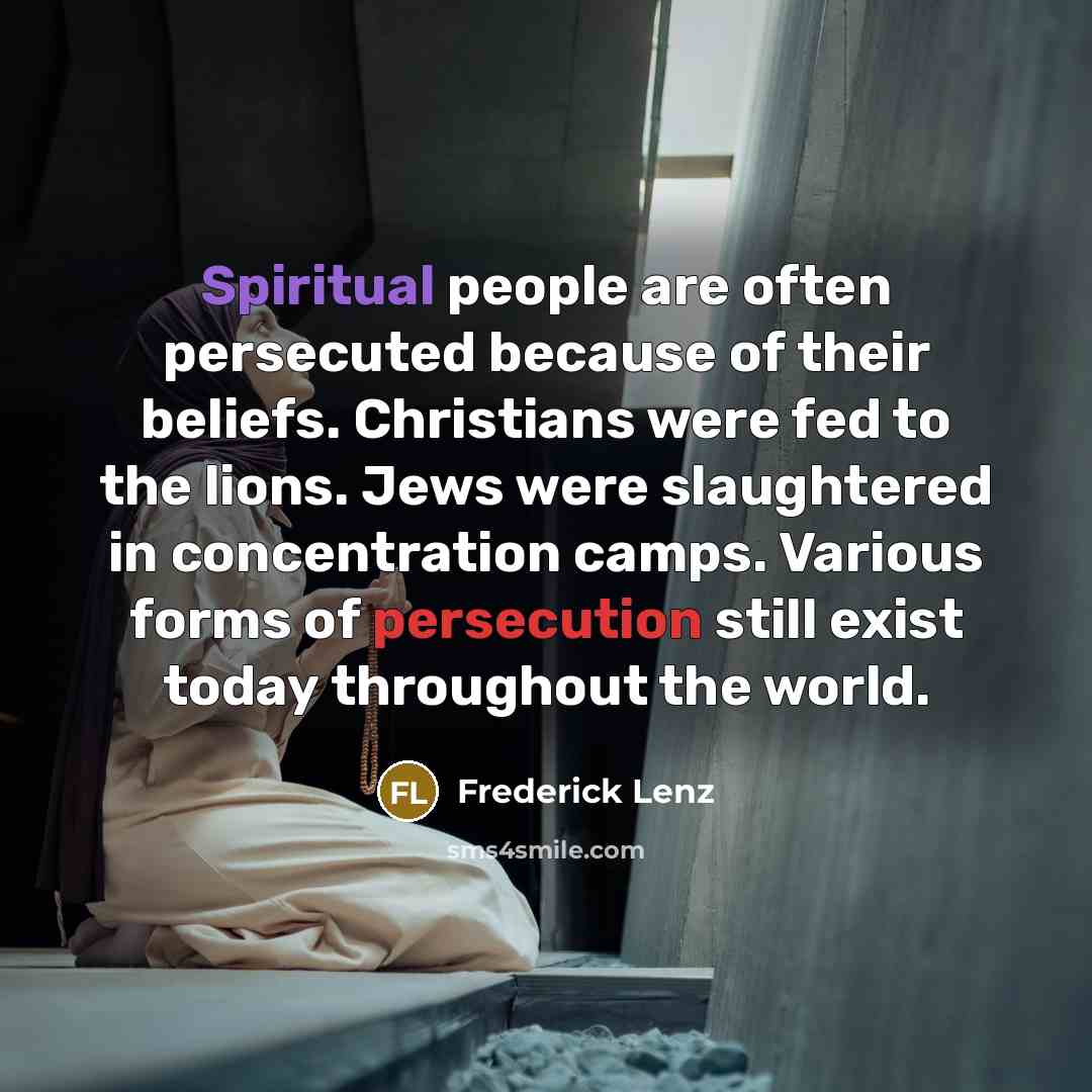 “Spiritual people are often persecuted because of their beliefs. Christians…” quote by Frederick Lenz