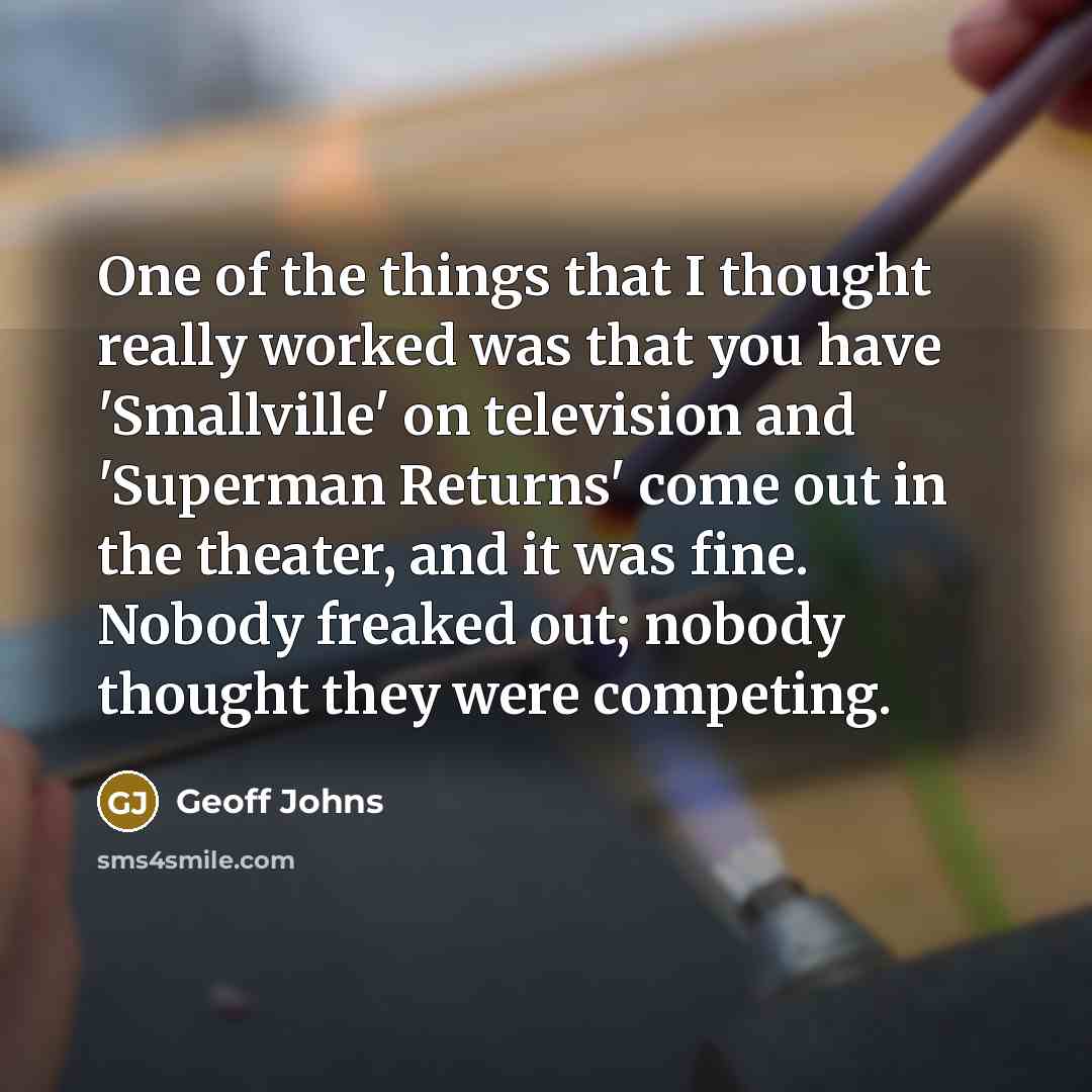 “One of the things that I thought really worked was…” quote by Geoff Johns