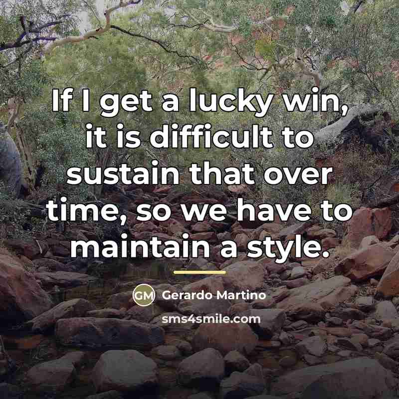 “If I get a lucky win, it is difficult to…” quote by Gerardo Martino