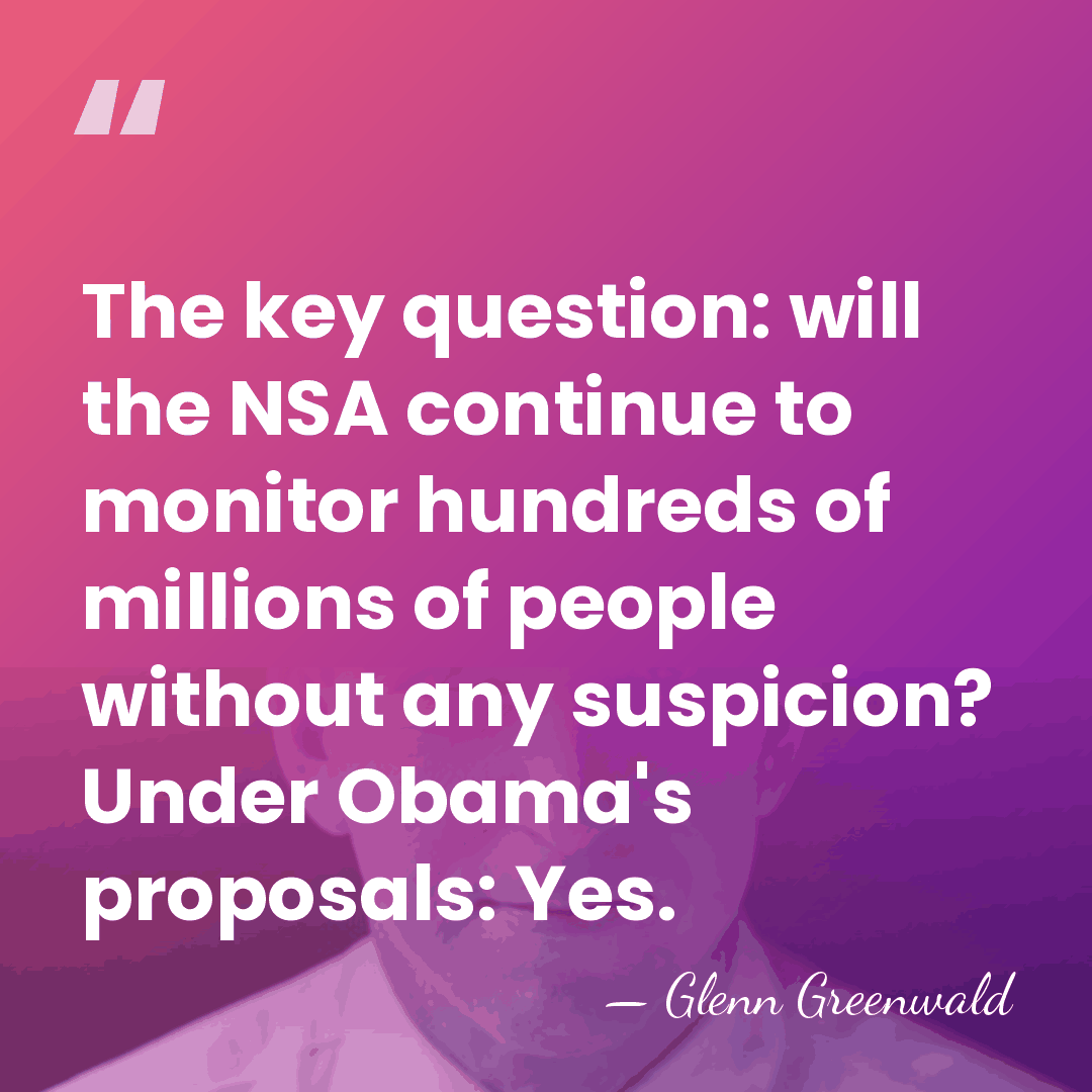 The key question: will the NSA continue to monitor hundreds of millions&hellip; - Glenn Greenwald