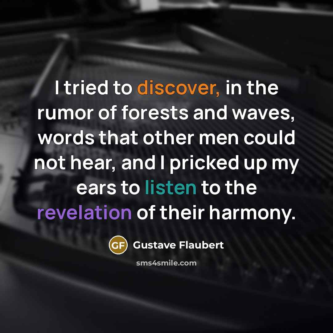 “I tried to discover, in the rumor of forests and…” quote by Gustave Flaubert