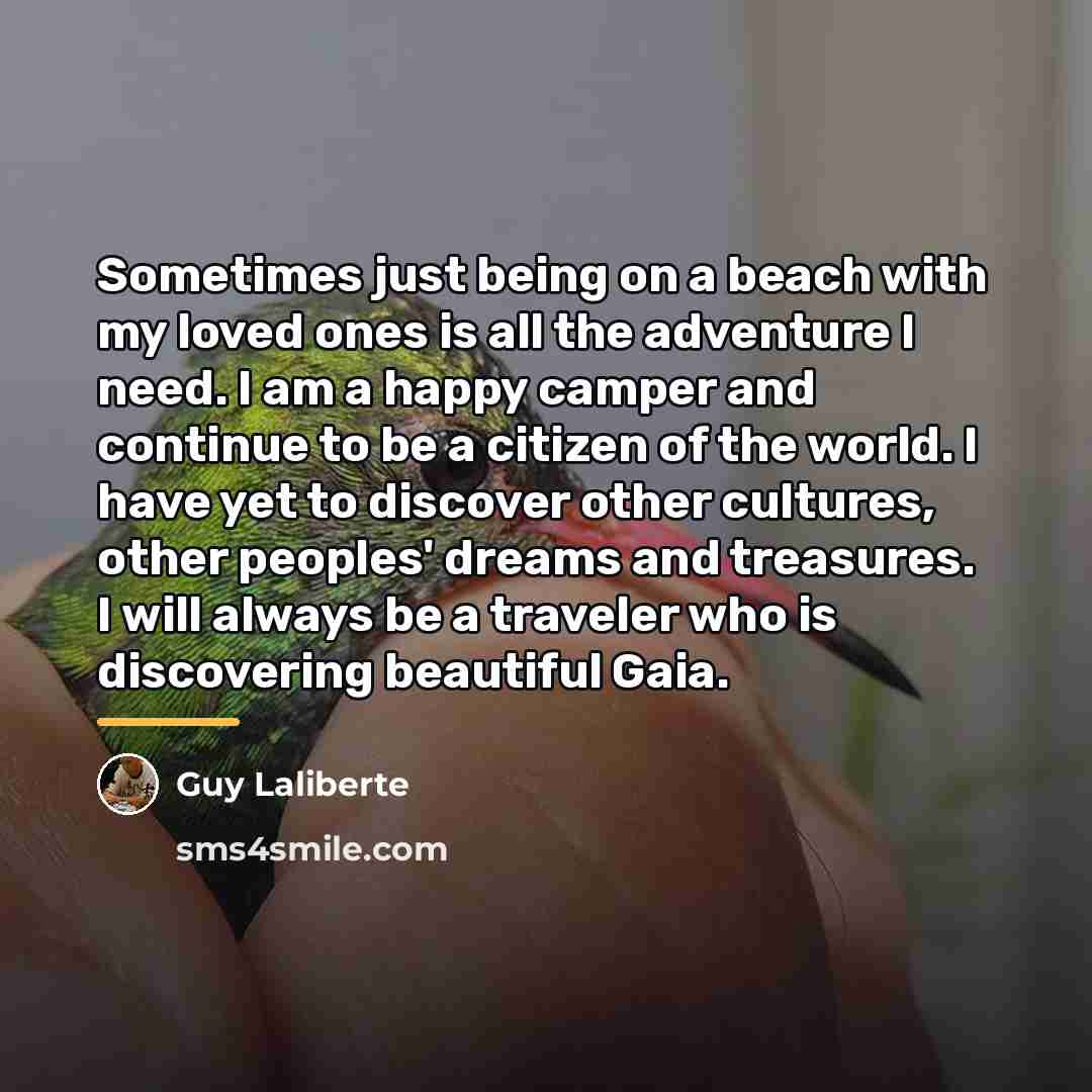 “Sometimes just being on a beach with my loved ones…” quote by Guy Laliberte