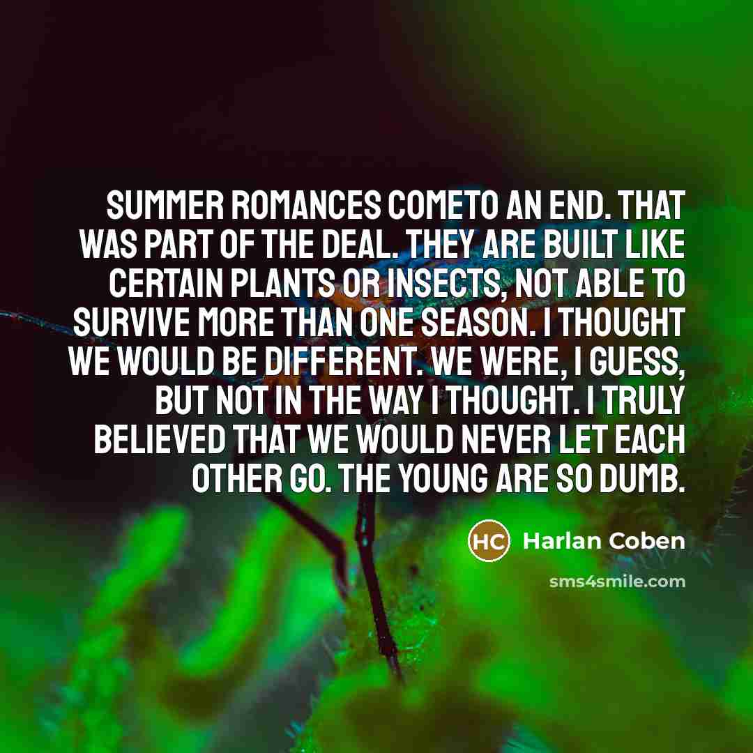 “Summer romances cometo an end. That was part of the…” quote by Harlan Coben