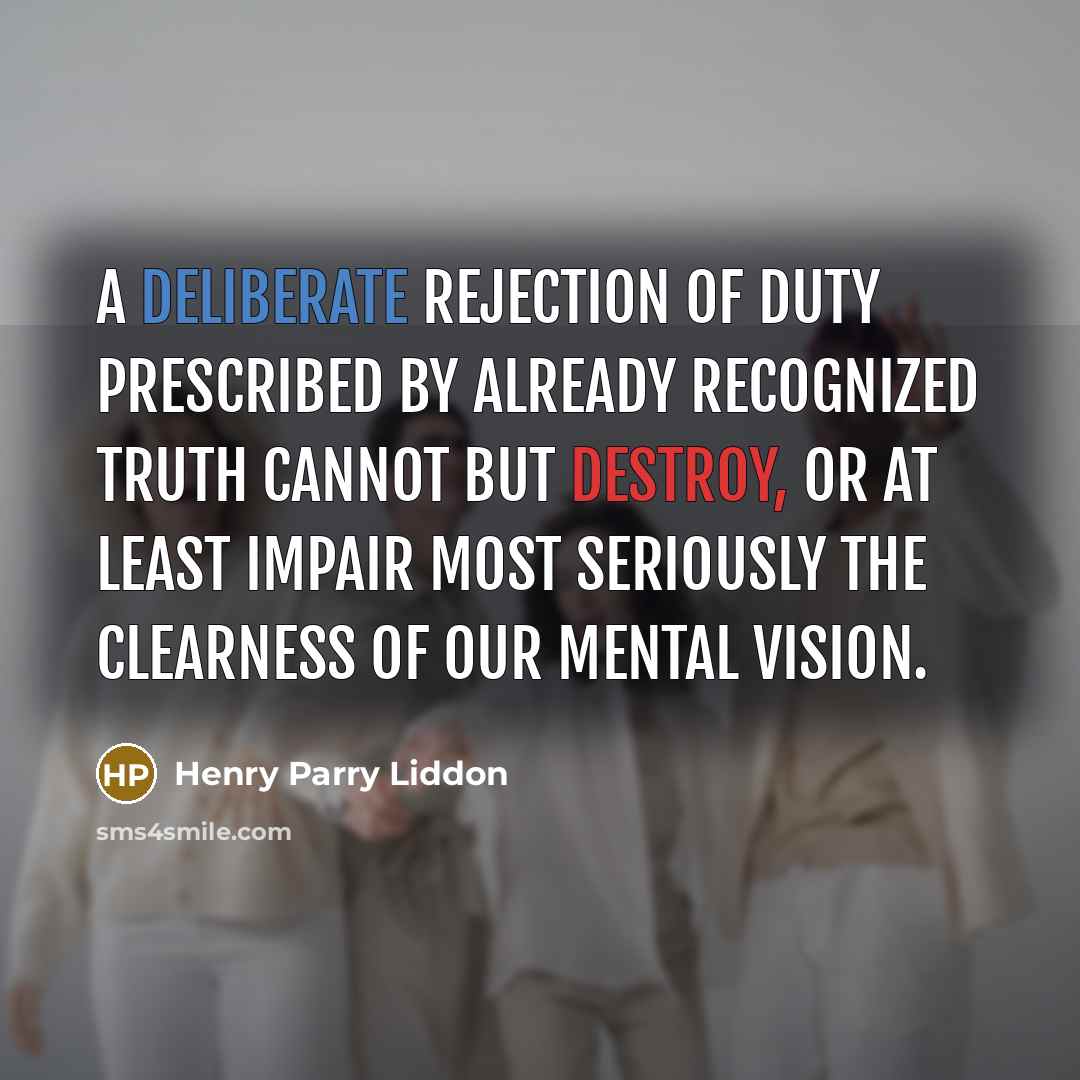 “A deliberate rejection of duty prescribed by already recognized truth…” quote by Henry Parry Liddon