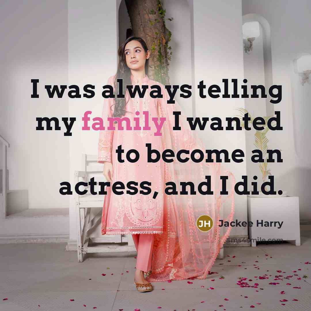 “I was always telling my family I wanted to become an actress, and I did.” quote by Jackee Harry
