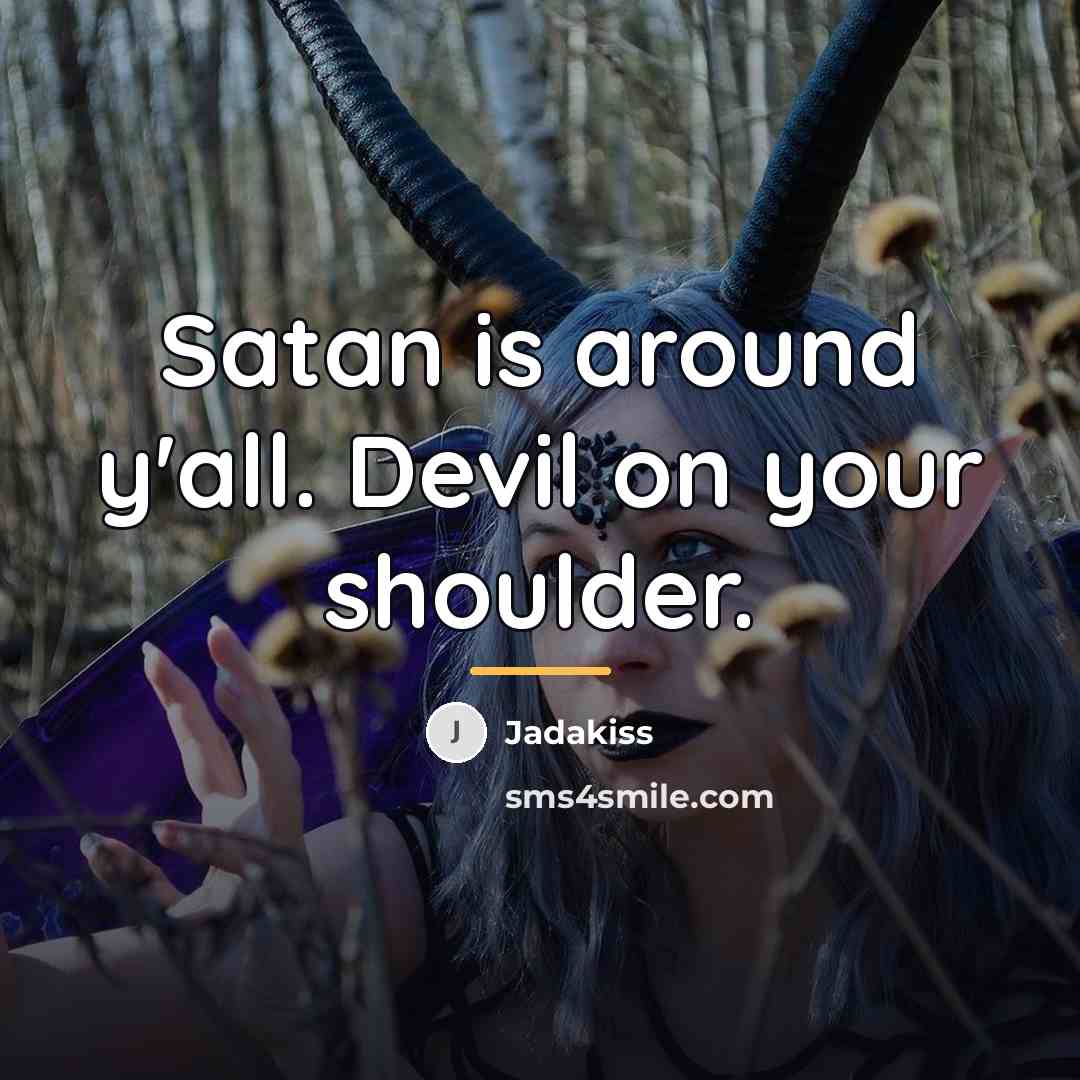“Satan is around y'all. Devil on your shoulder.…” quote by Jadakiss