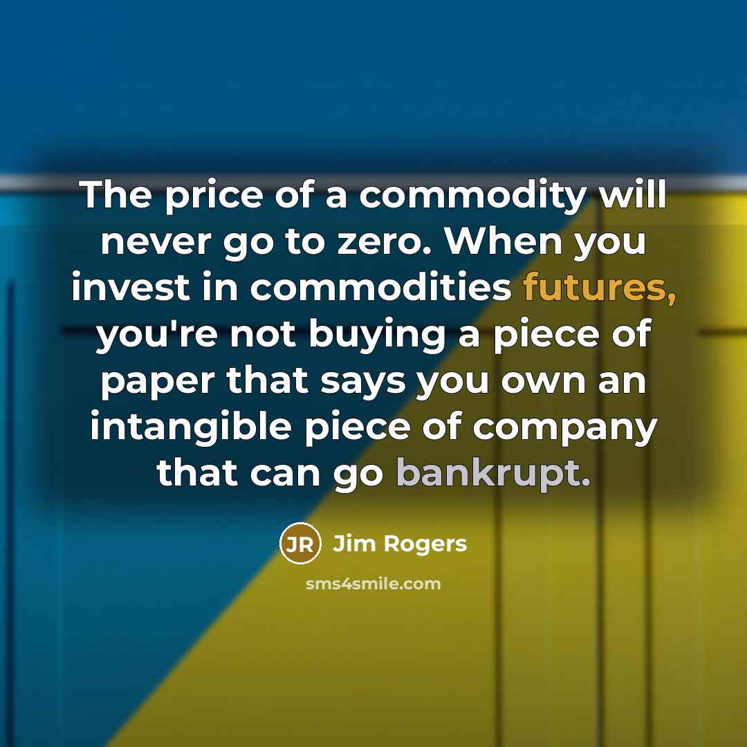 “The price of a commodity will never go to zero.…” quote by Jim Rogers