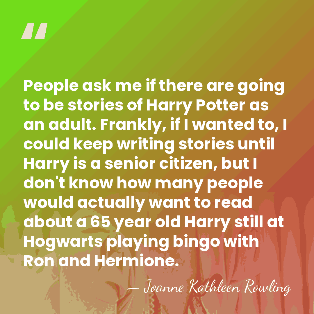 People ask me if there are going to be stories of Harry&hellip; - Joanne Kathleen Rowling