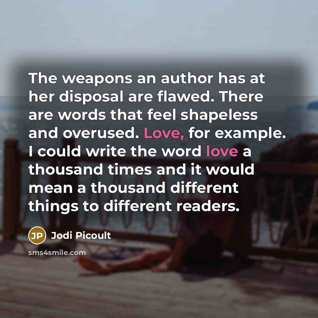 “The weapons an author has at her disposal are flawed.…” quote by Jodi Picoult