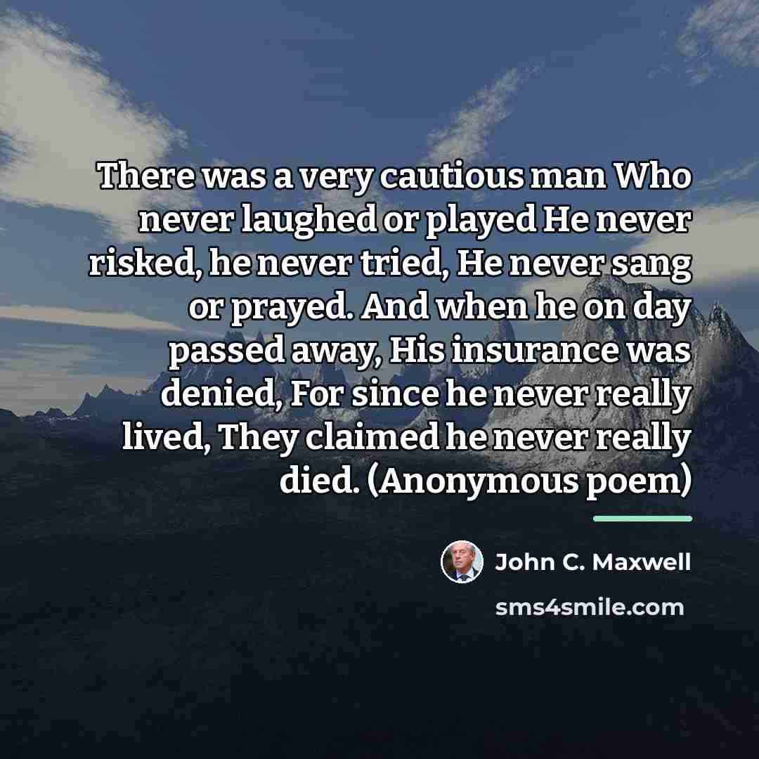 “There was a very cautious man Who never laughed or…” quote by John C. Maxwell