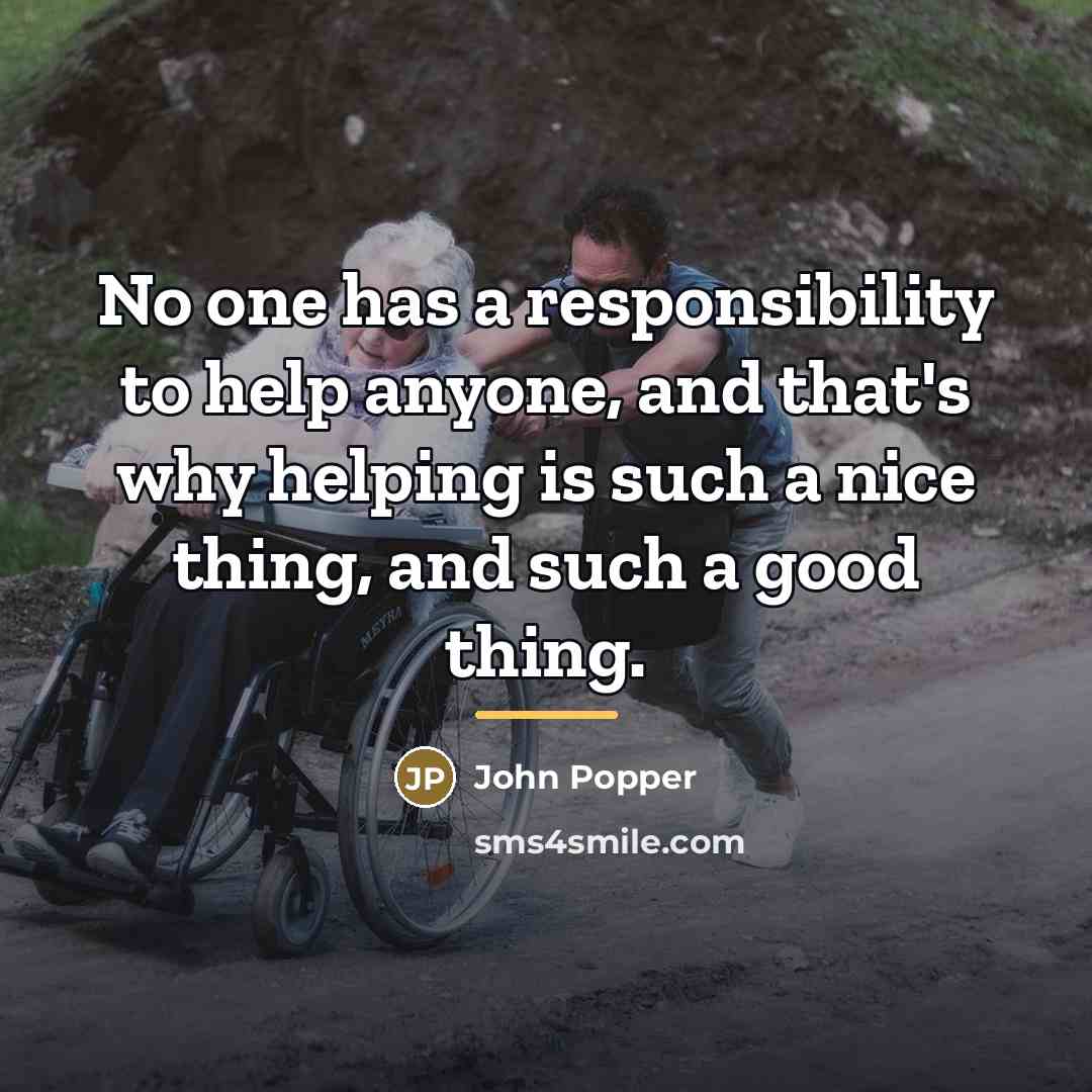 “No one has a responsibility to help anyone, and that's…” quote by John Popper