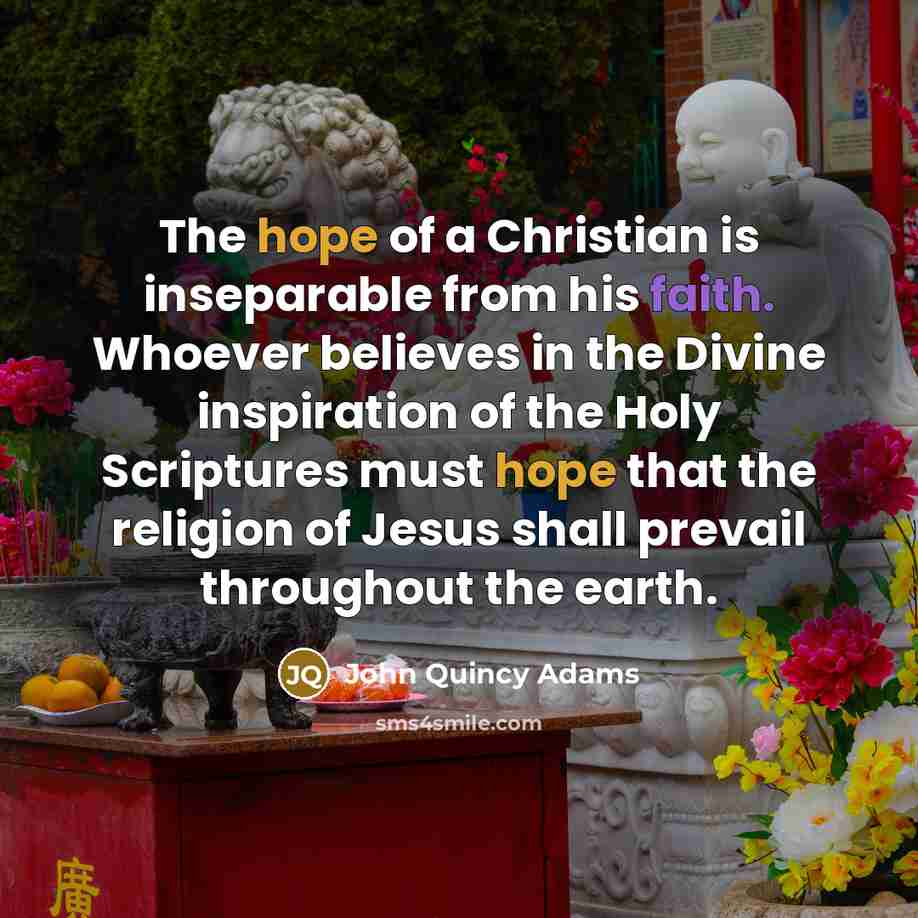 “The hope of a Christian is inseparable from his faith.…” quote by John Quincy Adams