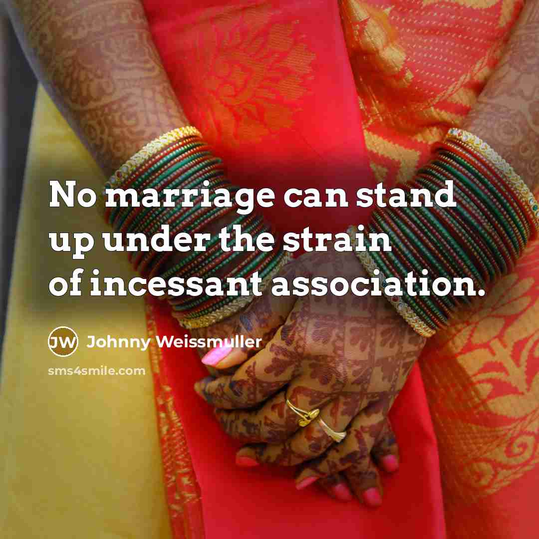 “No marriage can stand up under the strain of incessant…” quote by Johnny Weissmuller