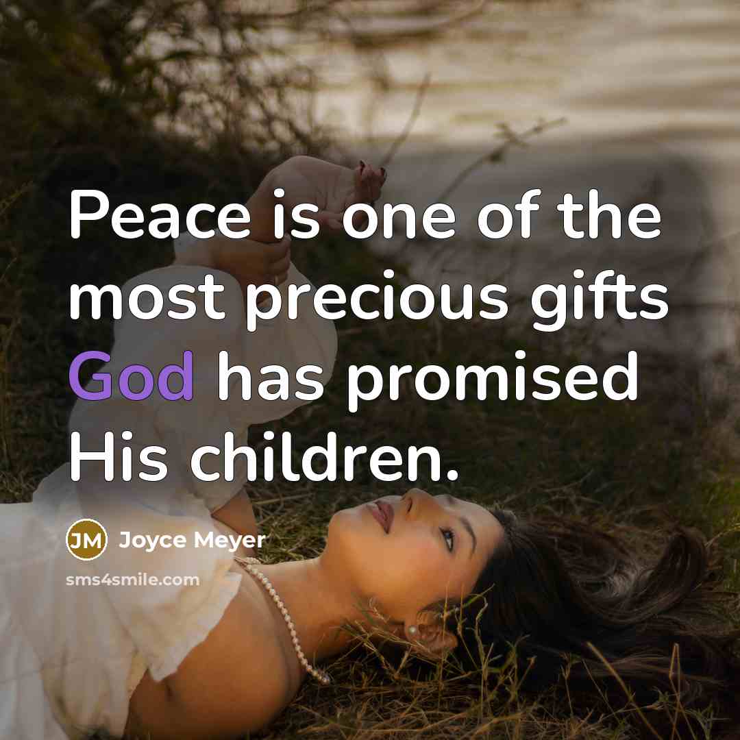 “Peace is one of the most precious gifts God has…” quote by Joyce Meyer