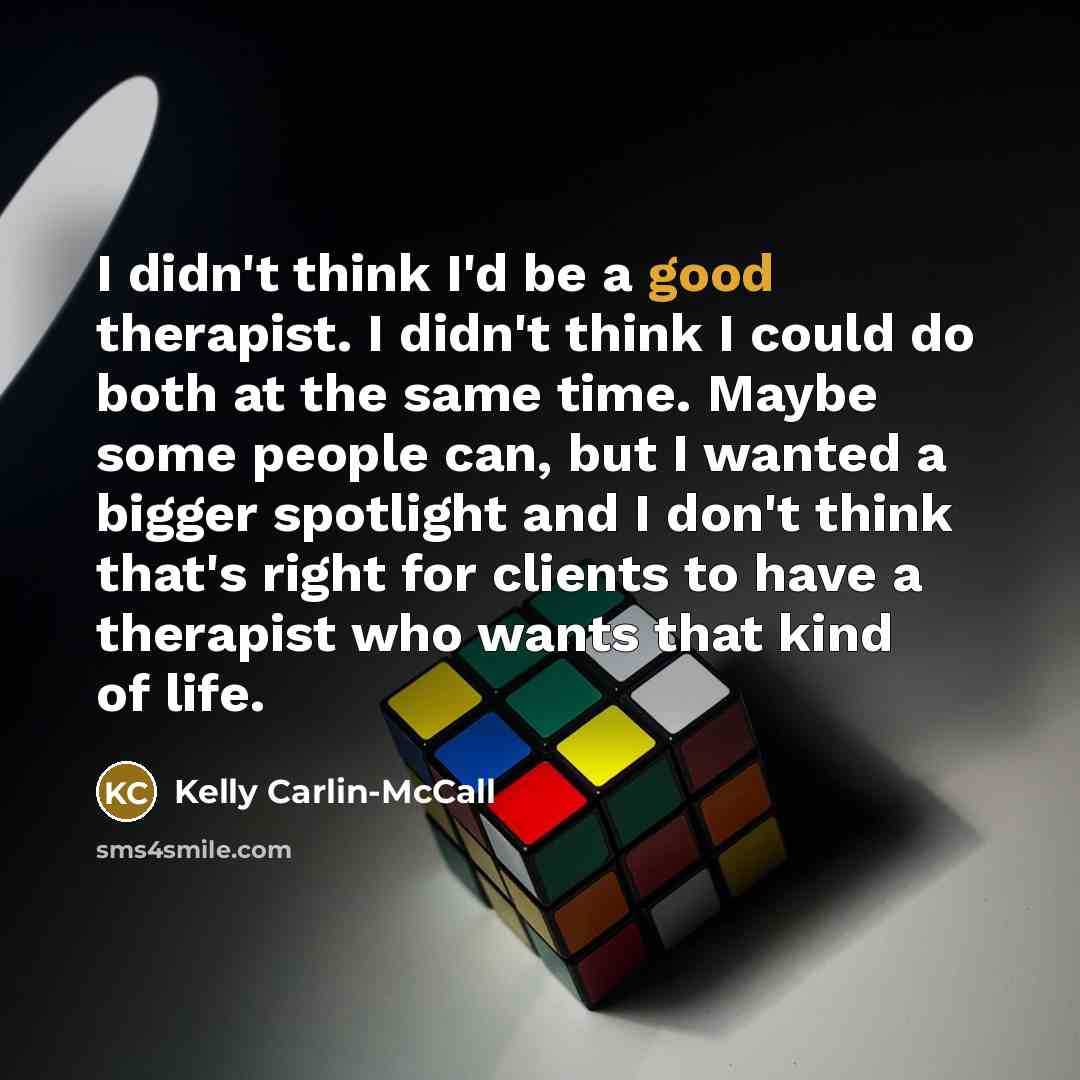 “I didn't think I'd be a good therapist. I didn't…” quote by Kelly Carlin-McCall