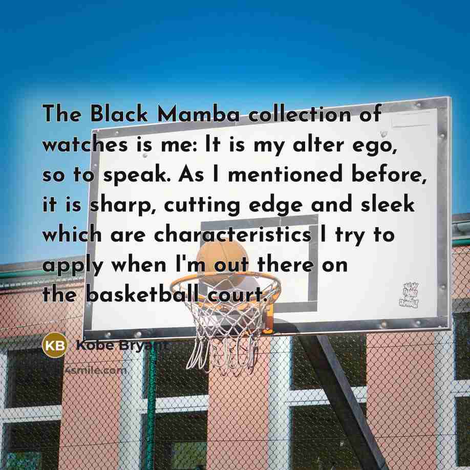 “The Black Mamba collection of watches is me: It is…” quote by Kobe Bryant