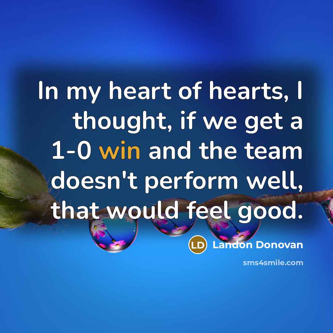 “In my heart of hearts, I thought, if we get…” quote by Landon Donovan