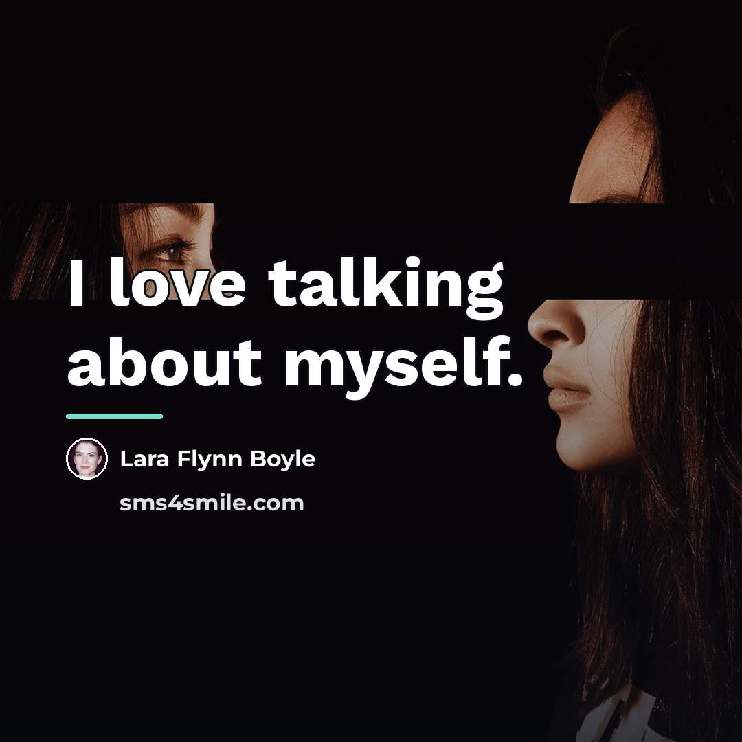 “I love talking about myself.…” quote by Lara Flynn Boyle