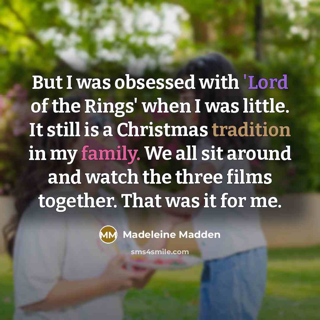 “But I was obsessed with 'Lord of the Rings' when…” quote by Madeleine Madden