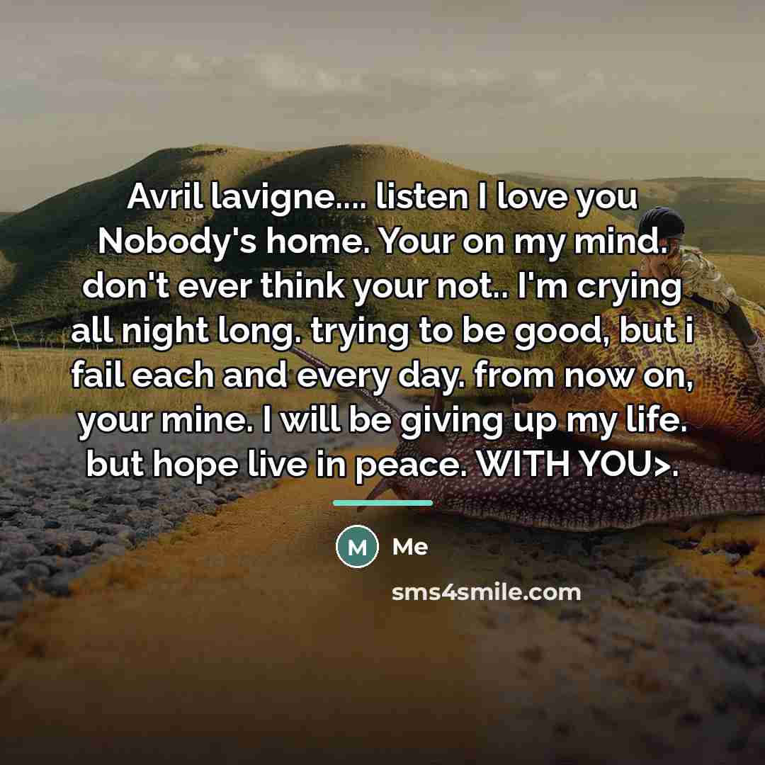 “Avril lavigne.... listen I love you Nobody's home. Your on…” quote by Me